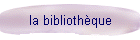 la bibliothque